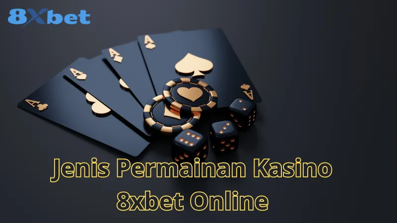 Jenis Permainan Kasino 8xbet Online